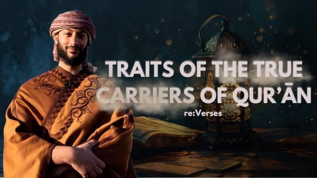 Thumbnail for The Quran Journey, Traits of the True Carriers of the Quran - Ahmad Al-Qattani re:Verses Episode 4